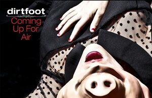 Dirtfoot’s “Coming Up for Air:” A Review