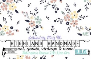 Inaugural Highland Handmade to take place Sat., May 9, at Robinson’s Rescue